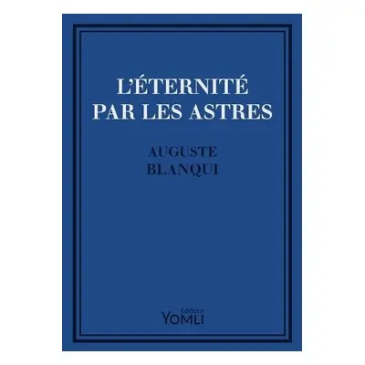 L'?ternit? par les astres - Litaudon, Guillaume a Blanqui, Auguste