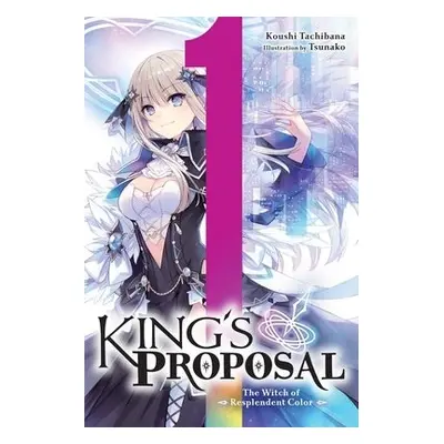 King's Proposal, Vol. 1 (light novel) - Tachibana, Koushi