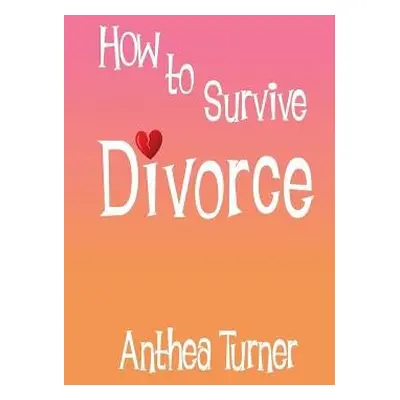 How to Survive Divorce - Turner, Anthea