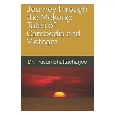 Journey through the Mekong - Bhattacharjee, Prasun