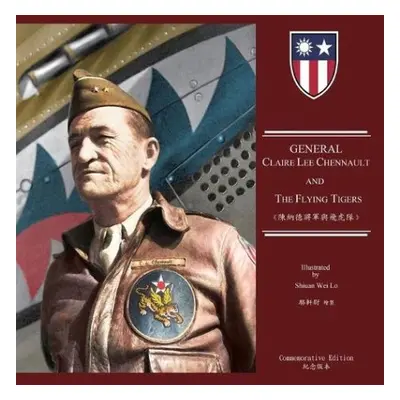 General Claire Lee Chennault And The Flying Tigers - a #26954 a a #23452 a a #35488 a , Rober