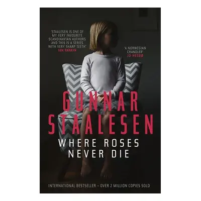 Where Roses Never Die - Staalesen, Gunnar