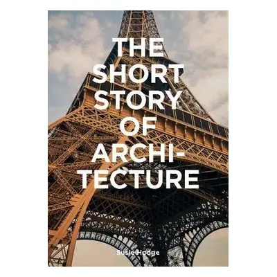 Short Story of Architecture - Hodge, Susie