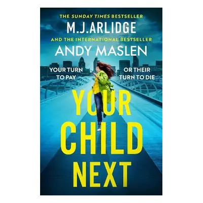 Your Child Next - Arlidge, M. J. a Maslen, Andy