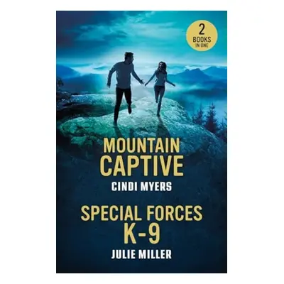 Mountain Captive / Special Forces K-9 - Myers, Cindi a Miller, Julie