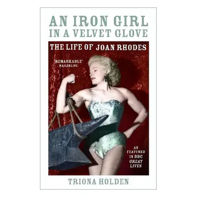 Iron Girl in a Velvet Glove - Holden, Triona