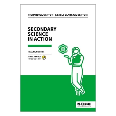 Secondary Science in Action - Giubertoni, Emily Clark a Giubertoni, Richard