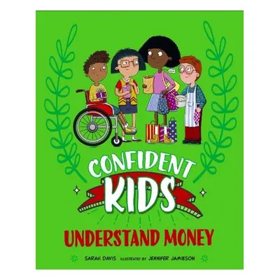 Confident Kids!: Understand Money - Davis, Sarah