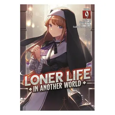 Loner Life in Another World (Light Novel) Vol. 9 - Goji, Shoji