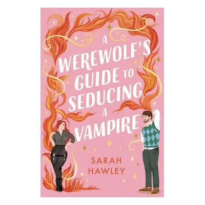 Werewolf's Guide to Seducing a Vampire - Hawley, Sarah