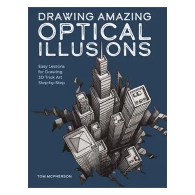 Drawing Amazing Optical Illusions - McPherson, Tom