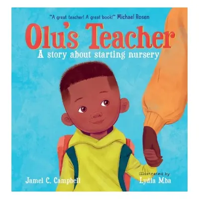 Olu's Teacher: A Story About Starting Nursery - Campbell, Jamel C.