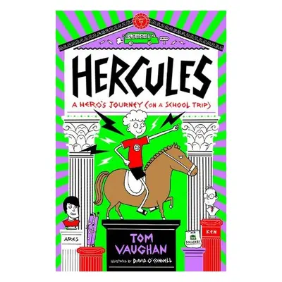 Hercules: A Hero's Journey (on a School Trip) - Vaughan, Tom