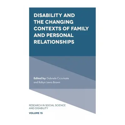 Disability and the Changing Contexts of Family and Personal Relationships