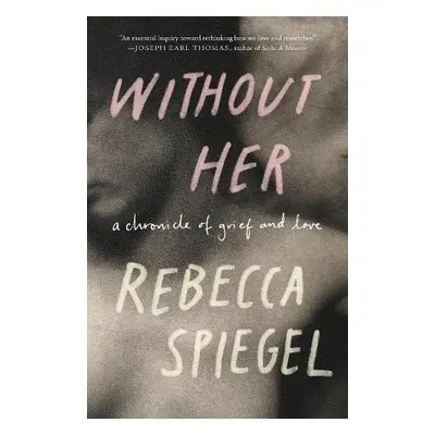 Without Her - Spiegel, Rebecca