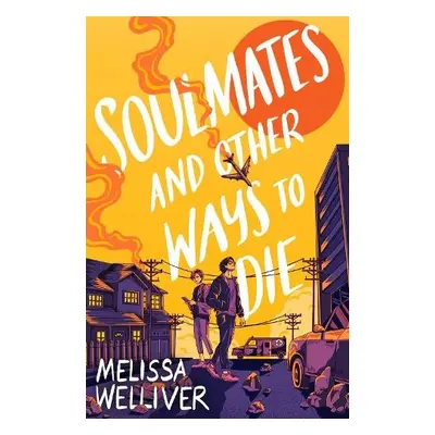 Soulmates and Other Ways to Die - Welliver, Melissa