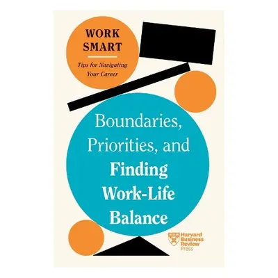 Boundaries, Priorities, and Finding Work-Life Balance - Harvard Business Review a Glass, Russell