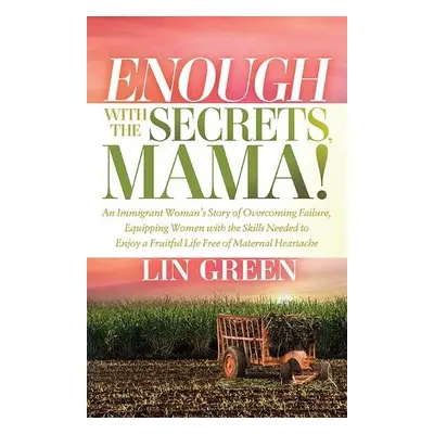 Enough with the Secrets, Mama - Green, Lin