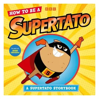 How to be a Supertato - Supertato