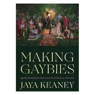 Making Gaybies - Keaney, Jaya