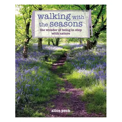 Walking with the Seasons - Peck, Alice