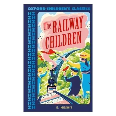 Oxford Children's Classics: The Railway Children - Nesbit, Edith