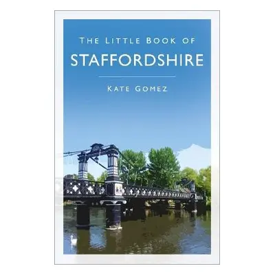 Little Book of Staffordshire - Gomez, Kate