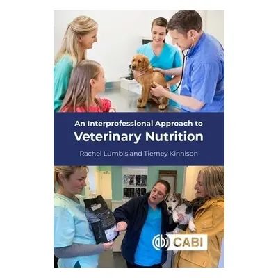 Interprofessional Approach to Veterinary Nutrition - Lumbis, Rachel (formerly The Royal Veterina