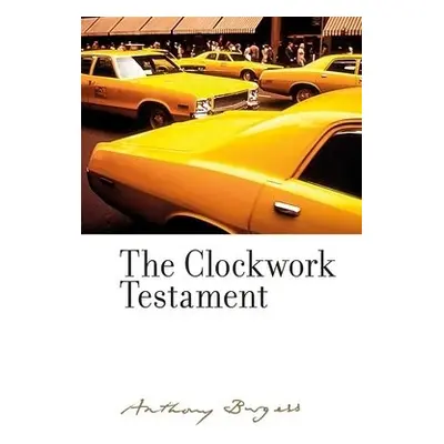 Clockwork Testament or: Enderby's End - Burgess, Anthony