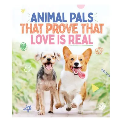 Animal Pals That Prove That Love Is Real - Smith Street Books