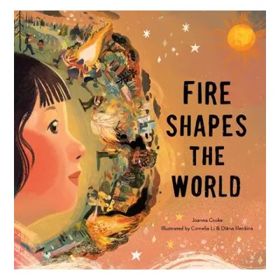 Fire Shapes the World - Cooke, Joanna