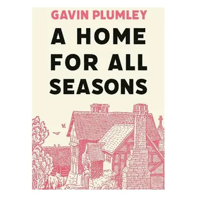 A Home for All Seasons - Plumley, Gavin