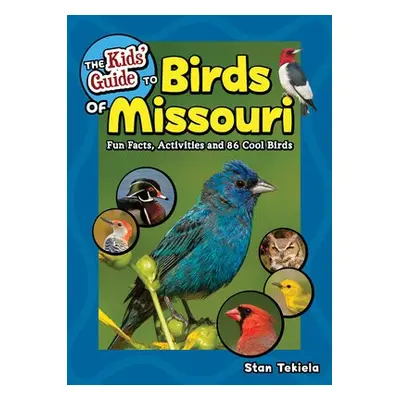 Kids' Guide to Birds of Missouri - Tekiela, Stan