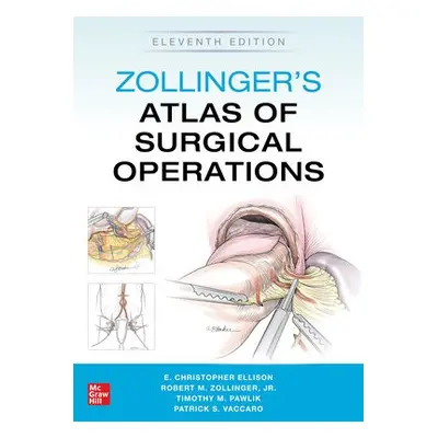 Zollinger's Atlas of Surgical Operations, Eleventh Edition - Zollinger, Robert a Ellison, E. a P