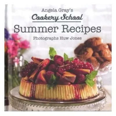 Angela Gray's Cookery School: Summer Recipes - Gray, Angela