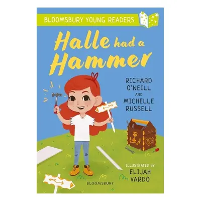 Halle had a Hammer: A Bloomsbury Young Reader - O'Neill, Richard a Russell, Michelle