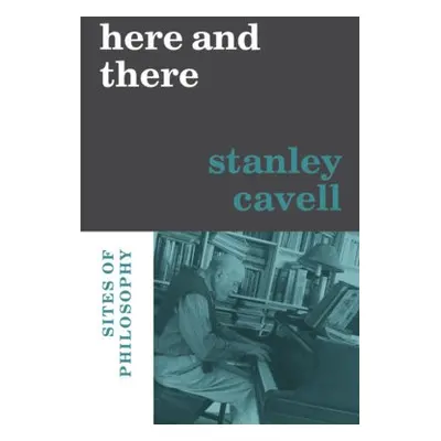 Here and There - Cavell, Stanley