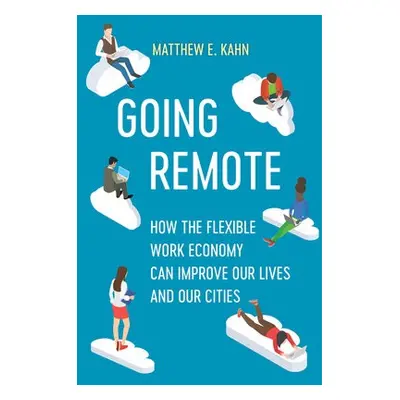 Going Remote - Kahn, Matthew E.