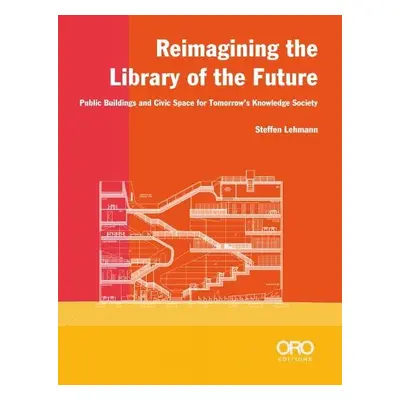 Reimagining the Library of the Future - Lehmann, Steffen