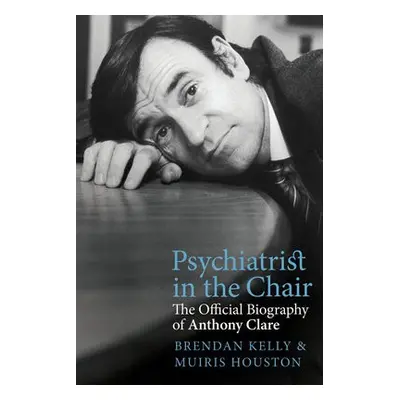 Psychiatrist in the Chair - Houston, Muiris a Kelly, Dr. Brendan