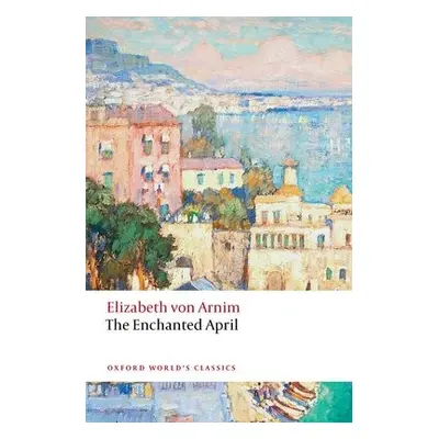 Enchanted April - von Arnim, Elizabeth