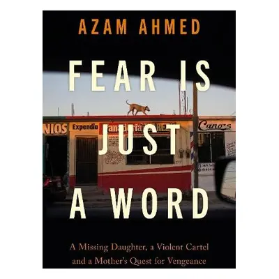 Fear is Just a Word - Ahmed, Azam