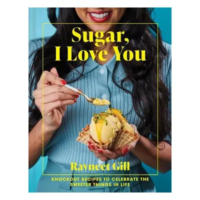 Sugar, I Love You - Gill, Ravneet