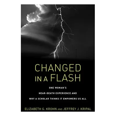 Changed in a Flash - Krohn, Elizabeth G. a Kripal, Jeffrey J.