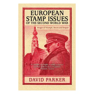 European Stamp Issues of the Second World War - Parker, Dr David