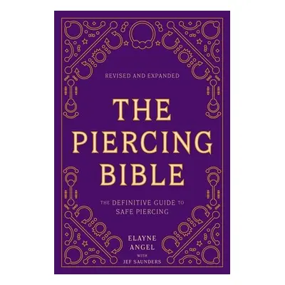 Piercing Bible, Revised and Expanded - Angel, Elayne a Saunders, Jef