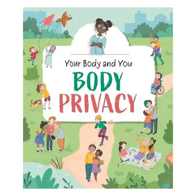 Your Body and You: Body Privacy - Ganeri, Anita