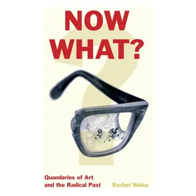 Now What? - Weiss, Rachel