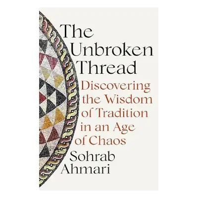 Unbroken Thread - Ahmari, Sohrab