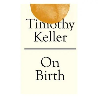 On Birth - Keller, Timothy